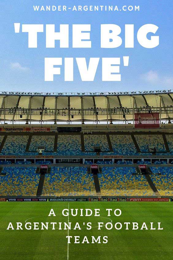 A guide to Argentina's most popular football teams & 
the Big Five,'