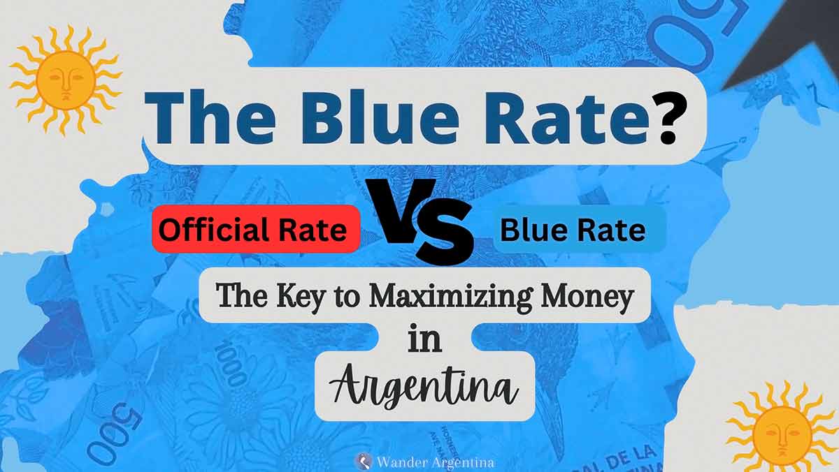 The Blue Rate: Official vs Blue Rate. The key to maximizing your money in Argentina