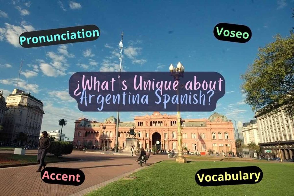 "What is unique about Argentine Spanish" words on photo of Argentina's government house.