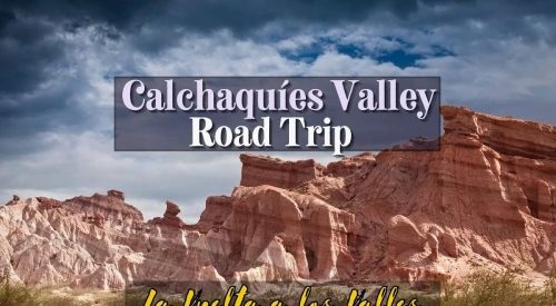 Calchaquies Valleys Tour Roadtrip: Salta Scenery Off the Beaten Path