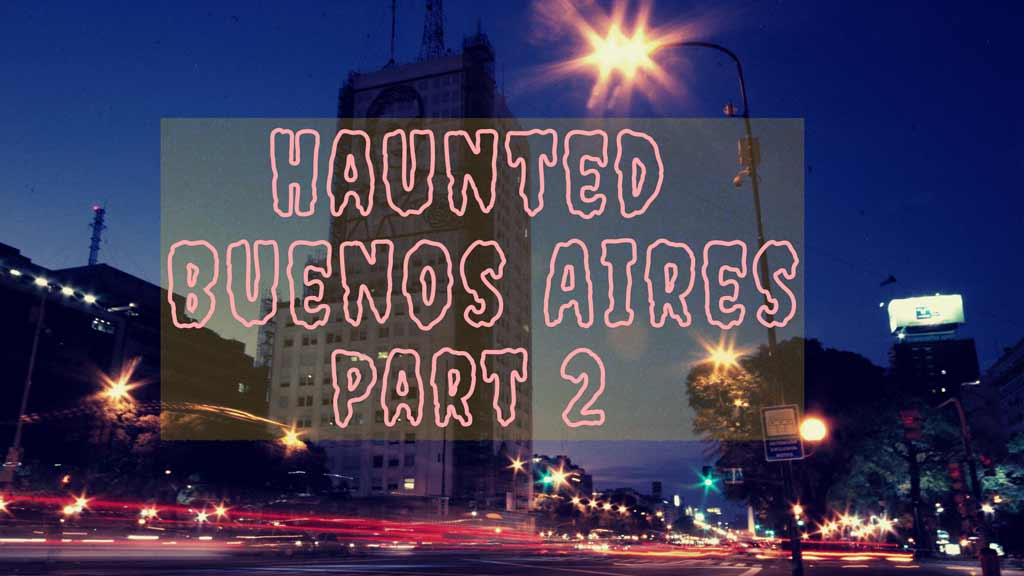 Haunted Buenos Aires part 2 (dark picture of Buenos Aires)